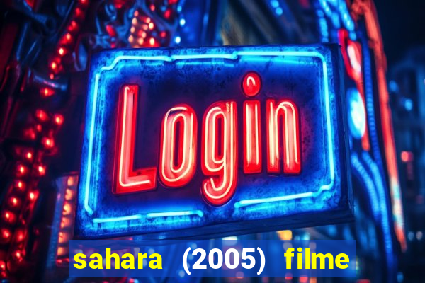 sahara (2005) filme completo dublado
